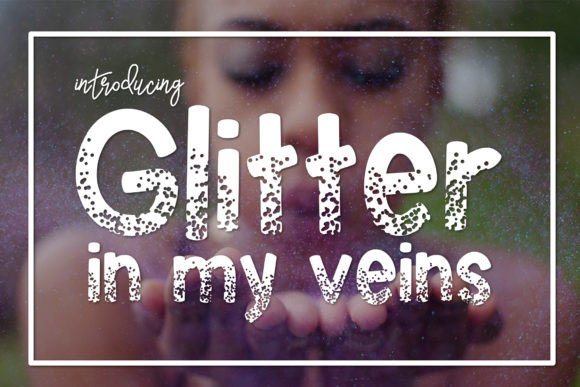 Glitter in My Veins: A Typeface That Captures Celebration